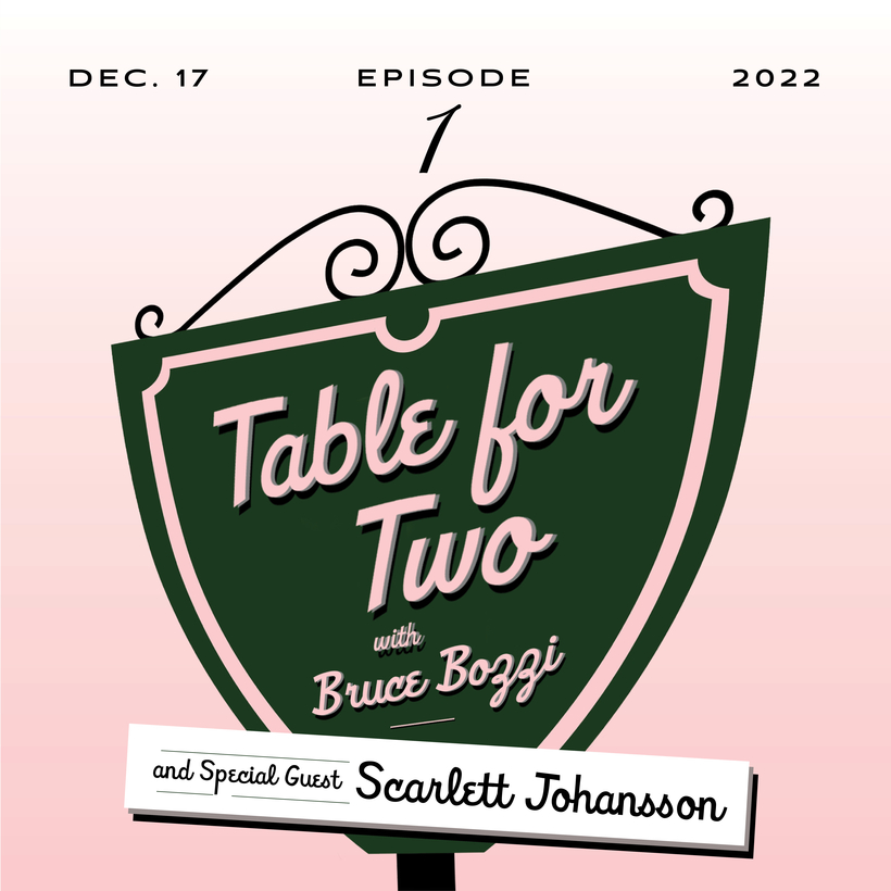 "Table for Two with Bruce Bozzi" Podcast Episode 1 Scarlett Johansson